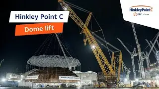 Hinkley Point C | Dome Lift