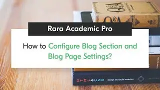 How to Configure Blog Section and Blog Page Settings | Rara Academic Pro WordPress Theme