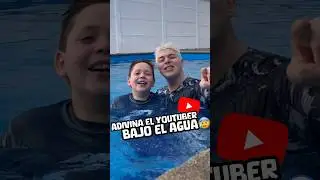 ADIVINA EL YOUTUBER 😰 BAJO EL AGUA 💧💔 