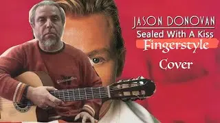 Sealed With A Kiss - Jason Donovan | Fingerstyle cover