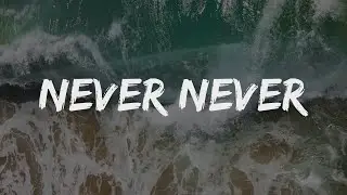Drenchill & Indiiana - Never Never [Lyrics] 
