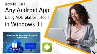 How to Install any Android App using adb platform-tools in Windows 11