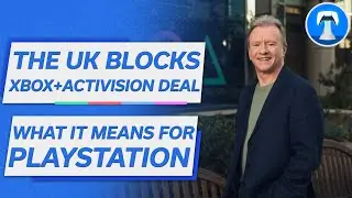The UK Blocks Xbox Activision Blizzard Deal l PlayStation Acquires Firewalk Studios