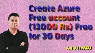Azure 02 - Create Azure Free account (13000 Rs Free for 30 Days)