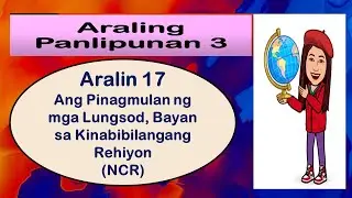 Araling Panlipunan 3  Aralin17  QUARTERLY 2 WEEK 1    Ang Pinagmulan ng Mga Lunsod,