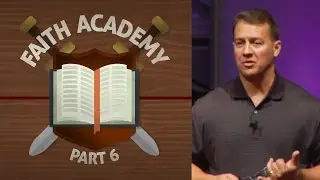 Faith Academy - Part 6 - Pastor Jack C. Pidgeon