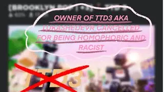 Owner of TTD3 got CANCELLED for being RACIST and HOMOPHOBIC | proof |
