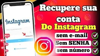 Como recuperar a sua conta do Instagram (SEM EMAIL, SEM SENHA E NÚMERO)