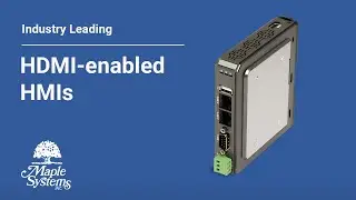 Experience the power of Maple Systems HDMI Enabled HMI technology