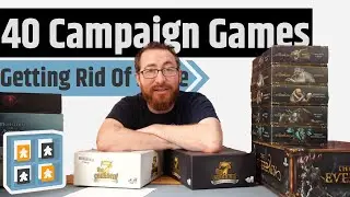 40 Campaign & Legacy Games....I Have To Cull At Least 10