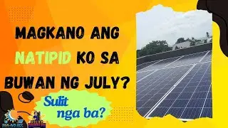 SOLAR - MAGKANO ANG NATIPID KO SA BUWAN NG JULY? SULIT NGA BA?