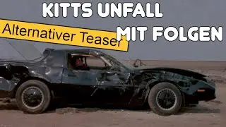 (Was wäre, wenn...) KITTs UNFALL MIT FOLGEN - Alternativer Teaser
