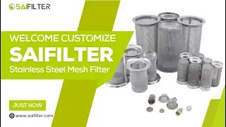 SAIFILTER :  Your Best Stainless Steel Mesh Filter Supplier