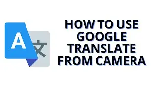 How To Use Google Translate From Camera : Translate Text Easily