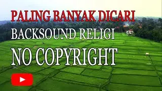 PALING BANYAK DICARI : BACKSOUND RELIGI NO COPYRIGHT