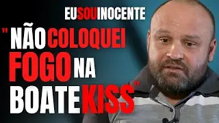 “NÃO COLOQUEI F0G0 NA BOATE KISS, EU SOU INOCENTE