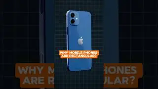 Why Smartphones Are Rectangular?