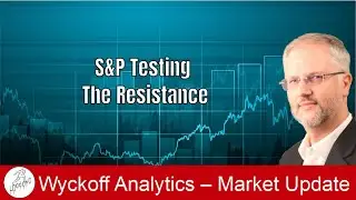 S&P Testing the Resistance - Wyckoff Trading Course - 8.26.2024