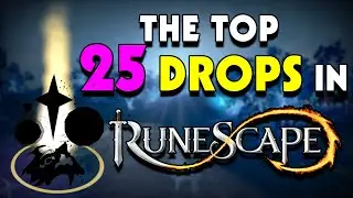 THE TOP 25 DROPS IN RUNESCAPE 3 RANKED