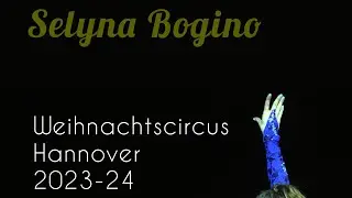 Selyna Bogino - Weihnachtscircus Hannover 2023-24