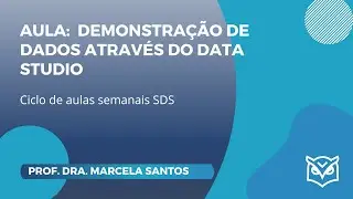 Ciclo de aulas semanais: Demonstração de dados através do Data Studio
