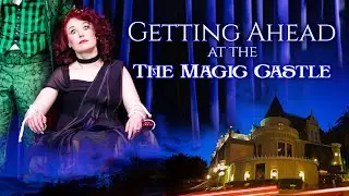 Getting Ahead at the Magic Castle