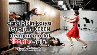 Cara bikin karya fotografi #keren dengan modal 100 ribu saja #igniteArisan8