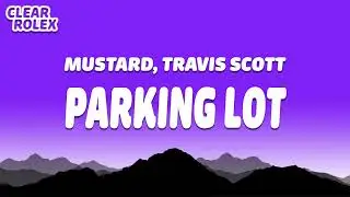 Mustard & Travis Scott - Parking Lot