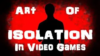 The Art of Isolation In Video Games - Pragmatik