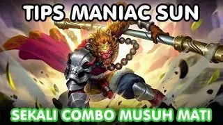 TIPS & TUTORIAL MANIAC SUN DIJAMIN MANTAB BOSKU! - Mobile Legends