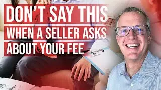 Realtors - Don't Say This When A Seller Asks About Your Fee