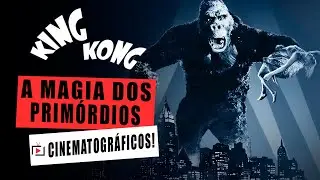 A LENDA VIVA: DESVENDANDO OS SEGREDOS DO KING KONG DE 1933!