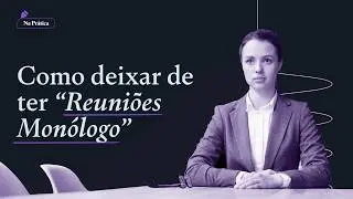 SUAS REUNIÕES VIRAM MONÓLOGOS? Faça isso para resolver!
