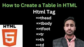 # 14 How To Create a Table In HTML | table, thead, tbody, tfoot, tr, th and td tag | Web Development