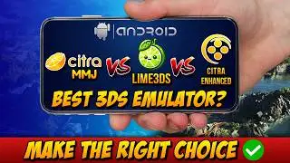 Citra MMJ vs Lime 3DS vs Citra Enchanted - What is the best 3DS emulator on Android?