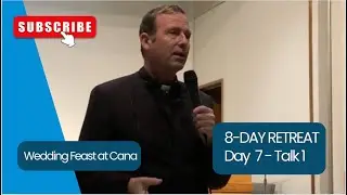 THE WEDDING FEAST AT CANA | DAY 7, TALK 1