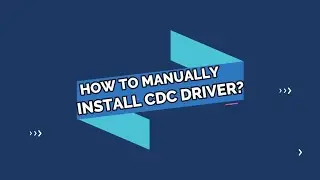 HOW TO MANUALLY INSTALL ANDROID CDC DRIVER?
