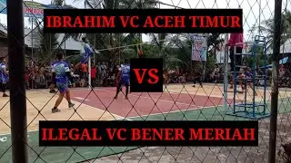 ACEH TIMUR IBRAHIM VC VS ILEGAL VC BENER MERIAH
