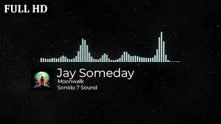 Jay Someday - Moonwalk ( Sonido 7 Sound ) 🎧🎬 Musica Sin Copyright FULL HD