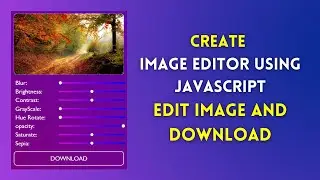 Create an Image Editor Using JavaScript | Edit image and download JavaScript | Photo editor