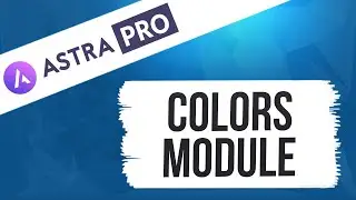 Colors Module - Astra Pro Tutorial Series