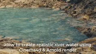 How to create realistic river water using cinema4d and arnold renderer