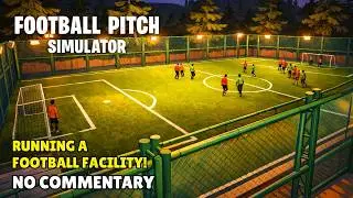 Running a Football Facility! FOOTBALL PITCH SIMULATOR Gameplay | No Commentary - LONGPLAY
