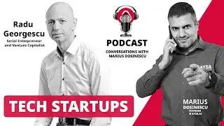 Radu Georgescu, Serial Entrepreneur and Venture Capitalist about Tech Startups and entrepreneurship