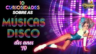 10 CURIOSIDADES SOBRE AS MÚSICAS DISCO DOS ANOS 70