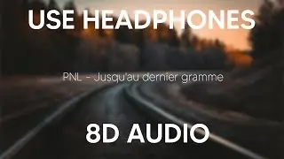 PNL - Jusqu'au dernier gramme (8D AUDIO) 🎧