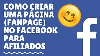 Como Criar Uma Página (Fanpage) no Facebook Para Afiliados 😱
