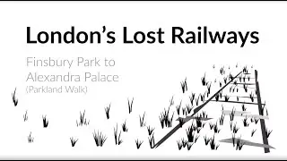 London's Lost Railways - Parkland Walk