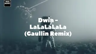 Dwin - LaLaLaLaLa (Gaullin Remix)