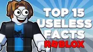 15 Useless Roblox Facts You Probably Didn't Know...